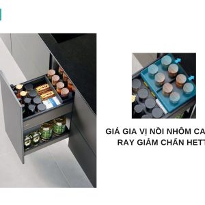 Giá Gia Vị Nhôm Cao Cấp, Ray Giảm Chấn HETTICH